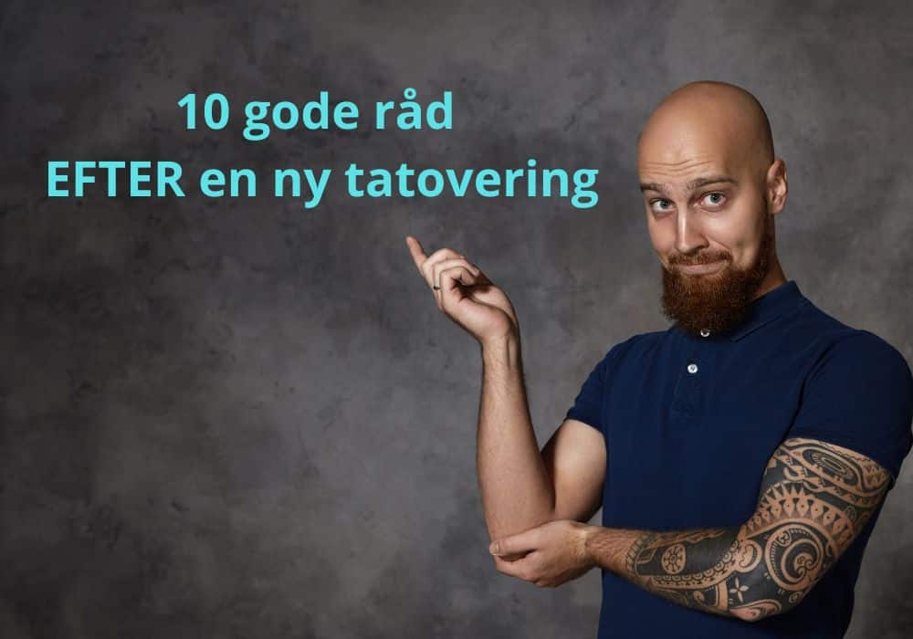 Tatovør giver god råd til efterbehandling af tatoveringer