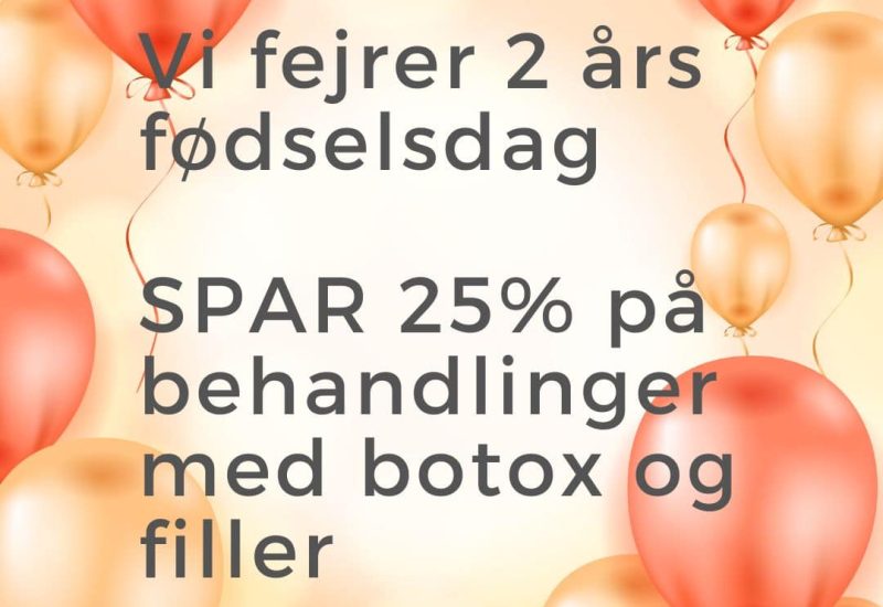 Vi fejrer 2 års fødselsdag og giver 25% rabat på botox og filler behandlinger (1)